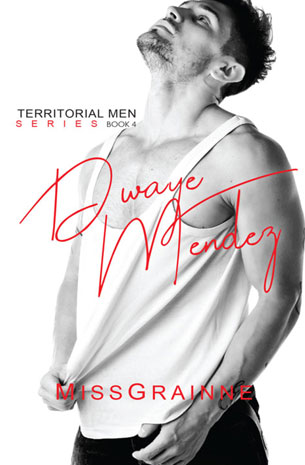 Territorial Men Series Book 4: Dwaye Mendez