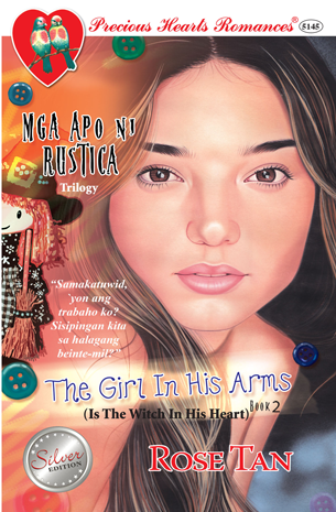 Mga Apo ni Rustica Trilogy Book 2: The Girl In His Arms (Is The Witch In His Heart)