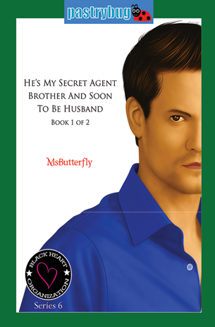 Black Heart Organization Series 6: He's My Secret Agent Brother And Soon To Be Husband